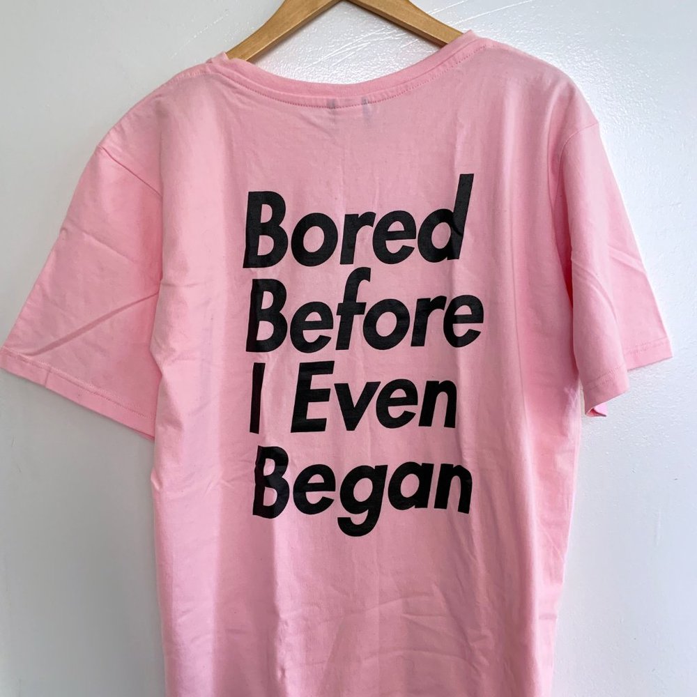 "Bored Before I Even Began" pink t-shirt, size XL